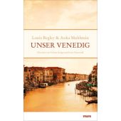 Unser Venedig, Begley, Louis/Muhlstein, Anka, mareverlag GmbH & Co oHG, EAN/ISBN-13: 9783866482388