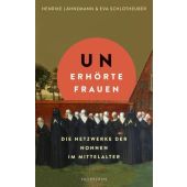 Unerhörte Frauen, Lähnemann, Henrike (Prof. Dr. )/Schlotheuber, Eva (Prof. Dr. ), Propyläen Verlag, EAN/ISBN-13: 9783549100370