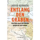 Entlang den Gräben, Kermani, Navid, Verlag C. H. BECK oHG, EAN/ISBN-13: 9783406803451