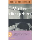 Mütter, die gehen, Gómez Urzaiz, Begoña, Aufbau Verlag GmbH & Co. KG, EAN/ISBN-13: 9783351042196