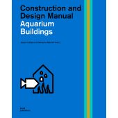 Aquarium Buildings Construction and Design Manual, Jürgen Lange/Natascha Meuser, DOM publishers, EAN/ISBN-13: 9783869227566