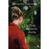 Die Frau, die nicht alterte, Delacourt, Grégoire, Atlantik Verlag, EAN/ISBN-13: 9783455009965