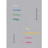 Zweihundertfünfzig Dinge, die Architekt:innen wissen sollten, Sorkin, Michael, EAN/ISBN-13: 9783956144882