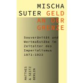 Geld an der Grenze, Suter, Mischa, MSB Matthes & Seitz Berlin, EAN/ISBN-13: 9783751820271