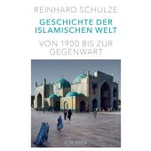 Geschichte der Islamischen Welt, Schulze, Reinhard, Verlag C. H. BECK oHG, EAN/ISBN-13: 9783406688553