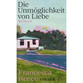 Die Unmöglichkeit von Liebe, Reece, Francesca, Fischer, S. Verlag GmbH, EAN/ISBN-13: 9783758700002