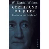 Goethe und die Juden, Wilson, Daniel W, Verlag C. H. BECK oHG, EAN/ISBN-13: 9783406814945