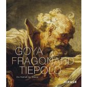 Goya, Fragonard, Tiepolo, Hirmer Verlag, EAN/ISBN-13: 9783777433448