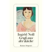 Gruß aus der Küche, Noll, Ingrid, Diogenes Verlag AG, EAN/ISBN-13: 9783257072778