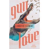 Gun Love, Clement, Jennifer, Suhrkamp, EAN/ISBN-13: 9783518470305