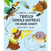 Von Ameise bis Wombat: Tierisch geniale Bautricks für unsere Zukunft, Dorion, Christiane, EAN/ISBN-13: 9783865024954