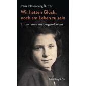 Wir hatten Glück, noch am Leben zu sein, Hasenberg Butter, Irene, EAN/ISBN-13: 9783895615399