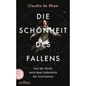 Die Schönheit des Fallens, Rham, Claudia de, Aufbau Verlag GmbH & Co. KG, EAN/ISBN-13: 9783351041779