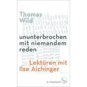 ununterbrochen mit niemandem reden, Wild, Thomas, Fischer, S. Verlag GmbH, EAN/ISBN-13: 9783103970852