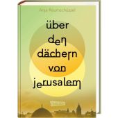 Über den Dächern von Jerusalem, Reumschüssel, Anja, Carlsen Verlag GmbH, EAN/ISBN-13: 9783551585141