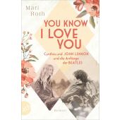 You know I love you - Cynthia und John Lennon und die Anfänge der Beatles, Roth, Mari, EAN/ISBN-13: 9783746639727