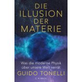 Die Illusion der Materie, Tonelli, Guido, Verlag C. H. BECK oHG, EAN/ISBN-13: 9783406821981