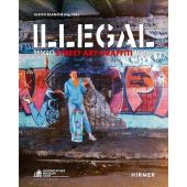 Illegal. Street Art Graffiti 1960-1995, Hirmer Verlag, EAN/ISBN-13: 9783777443591