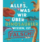 Alles, was wir über Dinosaurier wissen, ist falsch!, Crumpton, Nick, Penguin Junior, EAN/ISBN-13: 9783328301868