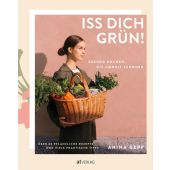 Iss dich grün!, Gepp, Anina, AT Verlag AZ Fachverlage AG, EAN/ISBN-13: 9783039021123