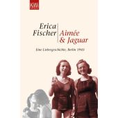 Aimee & Jaguar, Fischer, Erica, Verlag Kiepenheuer & Witsch GmbH & Co KG, EAN/ISBN-13: 9783462034998