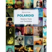 Polaroid Kreative Tools und Techniken, Adam, Rhiannon, Prestel Verlag, EAN/ISBN-13: 9783791383804