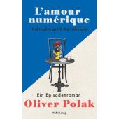 L'amour numérique, Polak, Oliver, Suhrkamp, EAN/ISBN-13: 9783518472781