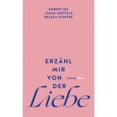 Erzähl mir von der Liebe, Nietfeld, Joana/Ide, Robert/Piontek, Helena, hanserblau, EAN/ISBN-13: 9783446279766