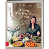 Living The Healthy Choice, Bossdorf, Pauline, ZS Verlag GmbH, EAN/ISBN-13: 9783965840096