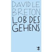 Lob des Gehens, Le Breton, David, MSB Matthes & Seitz Berlin, EAN/ISBN-13: 9783957578129