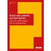 Kreise und Landräte auf dem Barnim vom 18.Jahrhundert bis zur Gegenwart, be.bra Verlag GmbH, EAN/ISBN-13: 9783954100613