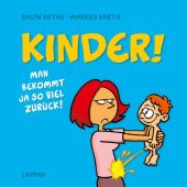 Kinder! Man bekommt ja so viel zurück!, Barth, Markus, Lappan Verlag, EAN/ISBN-13: 9783830334378