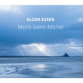 Mont-Saint-Michel, Esser, Elger, Schirmer/Mosel Verlag GmbH, EAN/ISBN-13: 9783829609746