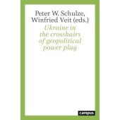 The Ukraine in the Crosshairs of Geopolitical Power Play, Campus Verlag, EAN/ISBN-13: 9783593512488