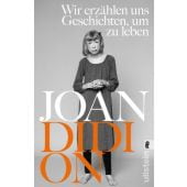 Wir erzählen uns Geschichten, um zu leben, Didion, Joan, Ullstein Verlag, EAN/ISBN-13: 9783548065915