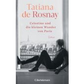 Célestine und die kleinen Wunder von Paris, Rosnay, Tatiana de, Bertelsmann, C. Verlag, EAN/ISBN-13: 9783570104484