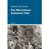 Der Warschauer Aufstand 1944, Lehnstaedt, Stephan, Reclam, Philipp, jun. GmbH Verlag, EAN/ISBN-13: 9783150114834