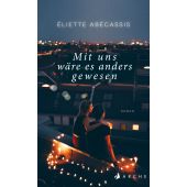 Mit uns wäre es anders gewesen, Abécassis, Éliette, Arche Literatur Verlag AG, EAN/ISBN-13: 9783716027974