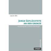 Junge Geflüchtete an der Grenze, Otto, Laura K, Campus Verlag, EAN/ISBN-13: 9783593513072