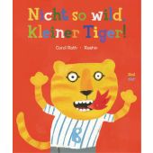 Nicht so wild, kleiner Tiger!, Roth, Carol, Nord-Süd-Verlag, EAN/ISBN-13: 9783314103957