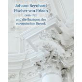 Johann Bernhard Fischer von Erlach (1656-1723), Hirmer Verlag, EAN/ISBN-13: 9783777438764