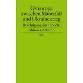 Osteuropa zwischen Mauerfall und Ukrainekrieg, Suhrkamp, EAN/ISBN-13: 9783518127773