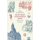 Als die Musik in Deutschland spielte, Preisendörfer, Bruno, Verlag Kiepenheuer & Witsch GmbH & Co KG, EAN/ISBN-13: 9783462001594