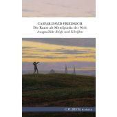 Die Kunst als Mittelpunkt der Welt, Friedrich, Caspar David, Verlag C. H. BECK oHG, EAN/ISBN-13: 9783406811968