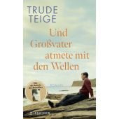 Und Großvater atmete mit den Wellen, Teige, Trude, Fischer, S. Verlag GmbH, EAN/ISBN-13: 9783949465147