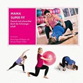 Mama Super Fit, Rygvold Reppe, Mona/Anzjøn Holbø, Simone, Mentor Verlag, EAN/ISBN-13: 9783948230012