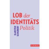 Lob der Identitätspolitik, Schubert, Karsten, Verlag C. H. BECK oHG, EAN/ISBN-13: 9783406823404