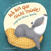 'Ich bin gar nicht müde!', sagt der kleine Dachs, von Kitzing, Constanze, Fischer Sauerländer, EAN/ISBN-13: 9783737356657