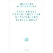 Eine kurze Geschichte der Künstlichen Intelligenz, Wildenhain, Michael, Klett-Cotta, EAN/ISBN-13: 9783768198240