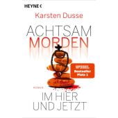 Achtsam morden im Hier und Jetzt, Dusse, Karsten, Heyne, Wilhelm Verlag, EAN/ISBN-13: 9783453427648